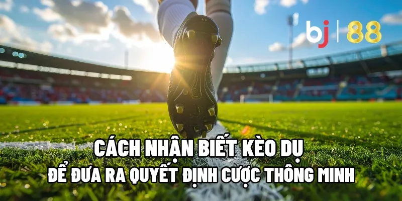 cach nhan biet keo du