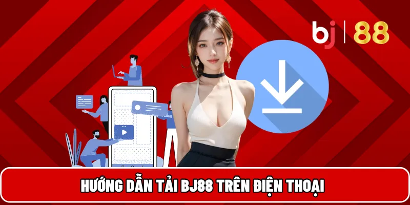 BJ88 – Nền Tảng Cá Cược Uy Tín Đa Dạng Dịch Vụ Giải Trí 8 Hướng dẫn tải BJ88 trên điện thoại