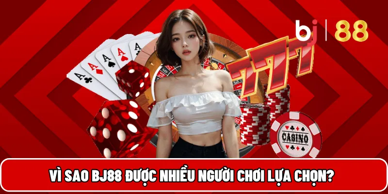 BJ88 – Nền Tảng Cá Cược Uy Tín Đa Dạng Dịch Vụ Giải Trí 2 Vì sao BJ88 được nhiều người chơi lựa chọn?